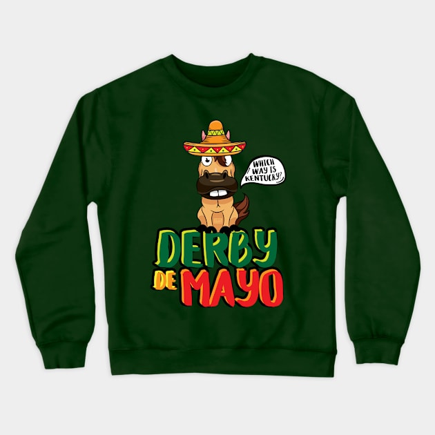 Derby De Mayo Horse Race Sombrero Kentucky Mexican Crewneck Sweatshirt by porcodiseno